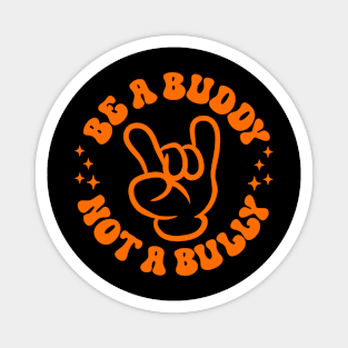 Be A Buddy Not A Bully Funny Unity Day School Anti Bullying Magnet